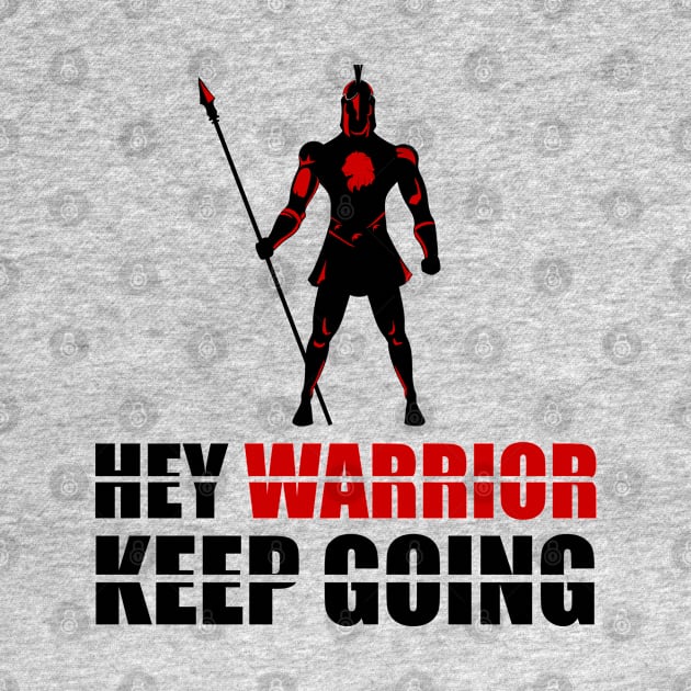 Hey warrior keep going by Forart